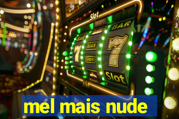 mel mais nude